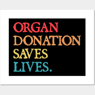 ORGAN DONATION SAVES LIVES Posters and Art